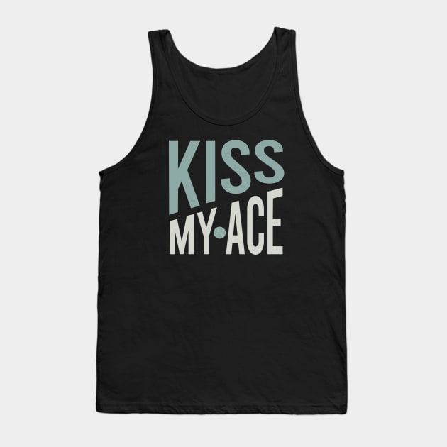 Kiss My Ace Tank Top by whyitsme